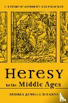 Dickens, Andrea Janelle - Heresy in the Middle Ages: A History of Authority and Exclusion
