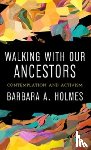 Holmes, Barbara A. - Walking with Our Ancestors