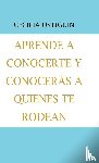 Ostiguin, Cecilia - Aprende a Conocerte Y Conoceras a Quienes Te Rodean