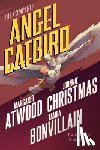 Atwood, Margaret, Christmas, Johnnie, Bonvillain, Tamra - The Complete Angel Catbird