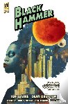 Lemire, Jeff, Ormston, Dean, Stewart, Dave - Black Hammer Library Edition Volume 2