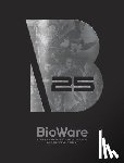 BioWare - Bioware: Stories and Secrets from 25 Years of Game Development