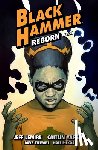 Lemire, Jeff, Yarsky, Caitlin, Stewart, Dave - Black Hammer Volume 7: Reborn Part Three