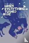 Baronciani, Alessandro - When Everything Turned Blue