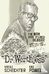 Schechter, Harold, Powell, Eric - Dr. Werthless