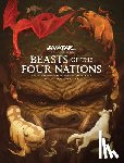 Konietzko, Bryan, Dante DiMartino, Michael - Beasts of the Four Nations: Creatures from Avatar: The Last Airbender and The Legend of Korra