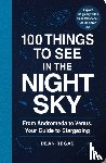 Regas, Dean - 100 Things to See in the Night Sky