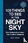 Dean Regas - 100 Things to See in the Night Sky