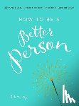 Hanley, Kate - How to Be a Better Person