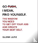 Lutz, Glenn - Go F*ck, I Mean, Find Yourself.