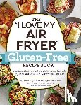 Fagone, Michelle - The "I Love My Air Fryer" Gluten-Free Recipe Book