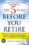 Birken, Emily Guy - The 5 Years Before You Retire, Updated Edition