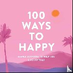 Adams Media - 100 Ways to Happy