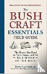 Canterbury, Dave - The Bushcraft Essentials Field Guide - The Basics You Need to Pack, Know, and Do to Survive in the Wild