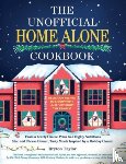 Taylor, Bryton - The Unofficial Home Alone Cookbook