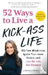 Owen, Andrea - 52 Ways to Live a Kick-Ass Life, Updated & Expanded Edition