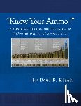 Kisak, Paul F. - An Introduction to the Ballistics & Technical Design of Ammunition: Contains 'Best-load' technical data for over 200 of the most popular calibers