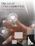 Truscott, Jim - The Art of Crisis Leadership: Incident Management in the Digital Age