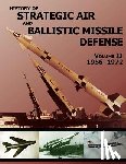 United States Army - History of Strategic Air and Ballistic Missile Defense: Volume II 1956-1972