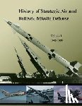 United States Army - History of Strategic Air and Ballistic Missile Defense: Volume I 1945-1955