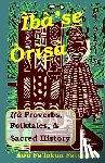 Fatunmbi, Falokun - Iba Se Orisa: Ifa Proverbs, Folktales, Sacred History And Prayer