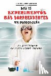 Calza Gonzalez, Ricardo - Los 15 Experimentos Más Sorprendentes En Psicología: ...Y Qué Revelaron de la Naturaleza Humana