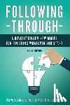 Greider M. Ed, Pete - Following Through: A Revolutionary New Model for Finishing Whatever You Start