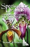 Ashburner, Gene - Spectacular Orchids: The Basics Of Growing Your Own Orchids