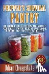 Mom, Urban Cheapskate - Prepper's Survival Pantry: The Ultimate How To Guide For Modern Day Emergency Food & Water Storage Including Safe Canning, Drying And Easy Recipe