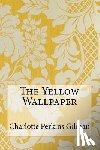 Gilman, Charlotte Perkins - The Yellow Wallpaper