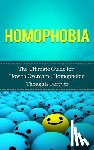 Lincoln, Caesar - Homophobia: The Ultimate Guide for How to Overcome Homophobic Thoughts Forever