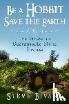 Bivans, Steve - Be a Hobbit, Save the Earth: : the Guide to Sustainable Shire Living