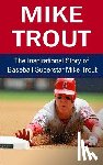 Redban, Bill - Mike Trout: The Inspirational Story of Baseball Superstar Mike Trout