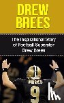 Redban, Bill - Drew Brees: The Inspirational Story of Football Superstar Drew Brees