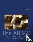 Timm, Heiko - The AIFMD: Understanding the framework and ensuring compliance