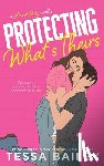 Bailey, Tessa - Protecting What's Theirs