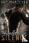 Martinez, Aly - Fighting Silence