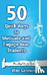 Gershon, Mike - 50 Quick Ways to Motivate and Engage Your Students