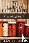 Connor, Jennifer - 37 Fermented Vegetable Recipes: A flavorful guide to krauts, kimchi, and other fermented vegetables that taste better than pickled foods.