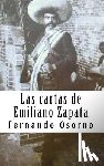 Osorno, Fernando - Las cartas de Emiliano Zapata: El reformador agrarista