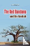 Murphy, Peter - The Red Bandana And The Baobab: How a woman from rural Newfoundland became the Botswana Marathon Champion (and a humanitarian by accident)