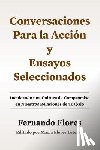 Flores Letelier, Maria - Conversaciones Para La Accion y Ensayos Seleccionados: Inculcando Una Cultura de Compromiso en Nuestras Relaciones de Trabajo