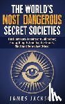Jackson, PhD James - The World's Most Dangerous Secret Societies
