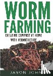 Johns, Jason - Worm Farming - Creating Compost At Home With Vermiculture
