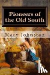 Johnston, Mary - Pioneers of the Old South