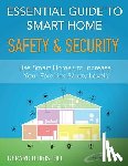 O'Driscoll, Gerard - Essential Guide to Smart Home Automation Safety & Security: Use Home Automation to Increase Your Families Safety Levels