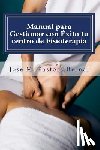 Pastora Bernal, Jose Manuel - Manual para Gestionar con Éxito tu centro de Fisioterapia: Gestión y Marketing para Fisioterapeutas