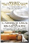 P, Lindsey - Body Butters for Beginners & Carrier Oils for Beginners
