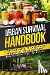 Handbook, Urban Survival - Urban Survival Handbook: A Prepper's Guide To Canning And Preserving For An Emergency