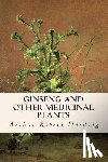 Harding, Arthur Robert - Ginseng and Other Medicinal Plants